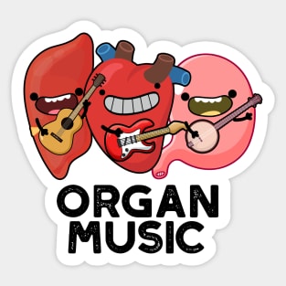 Organ Music Funny Anatomy Body Parts Pun Sticker